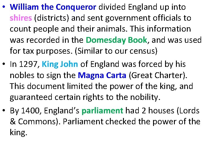  • William the Conqueror divided England up into shires (districts) and sent government