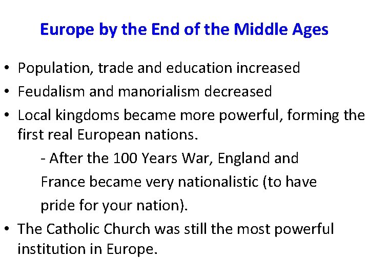Europe by the End of the Middle Ages • Population, trade and education increased