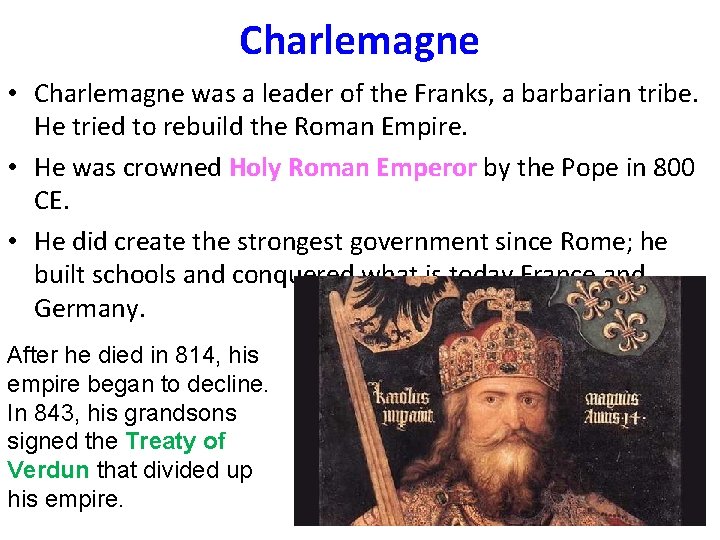 Charlemagne • Charlemagne was a leader of the Franks, a barbarian tribe. He tried