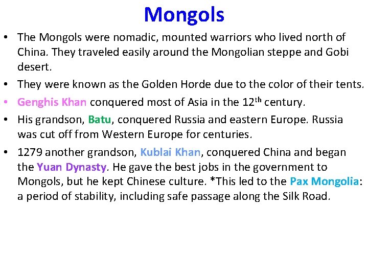 Mongols • The Mongols were nomadic, mounted warriors who lived north of China. They