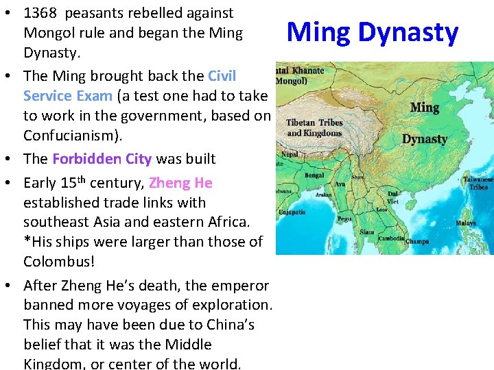  • 1368 peasants rebelled against Mongol rule and began the Ming Dynasty. •