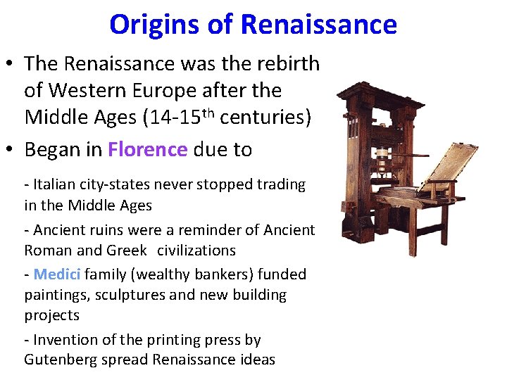 Origins of Renaissance • The Renaissance was the rebirth of Western Europe after the