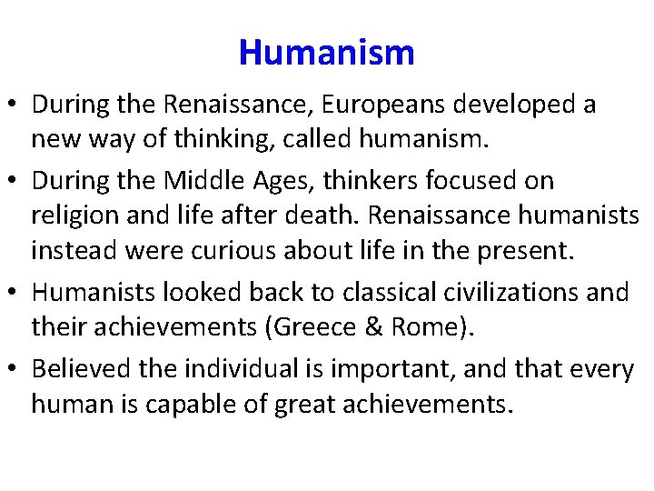 Humanism • During the Renaissance, Europeans developed a new way of thinking, called humanism.