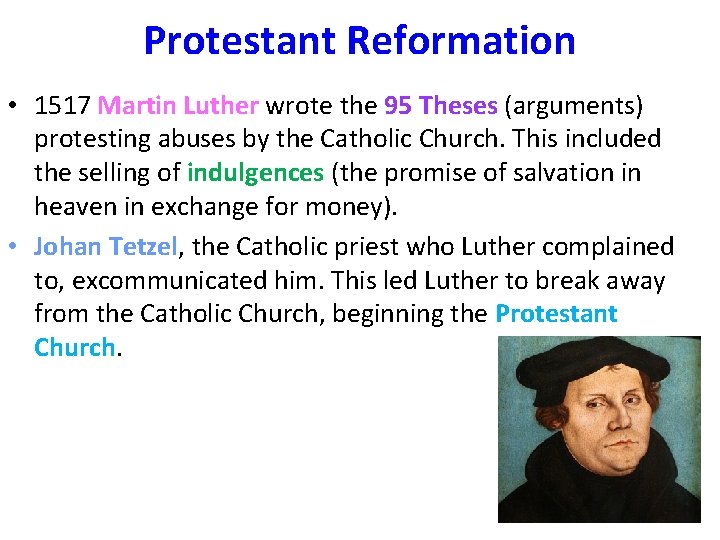 Protestant Reformation • 1517 Martin Luther wrote the 95 Theses (arguments) protesting abuses by