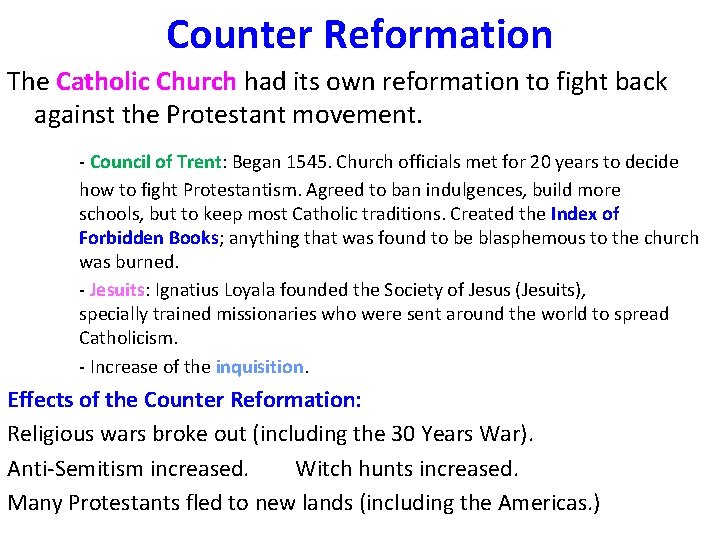 Counter Reformation The Catholic Church had its own reformation to fight back against the