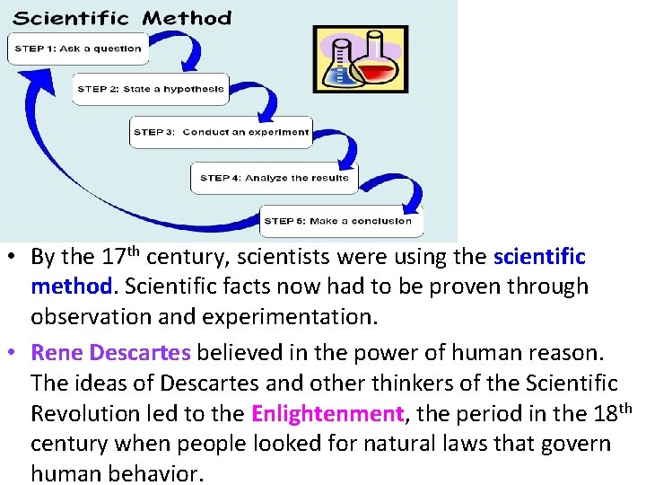  • By the 17 th century, scientists were using the scientific method. Scientific