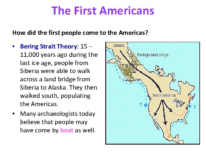 The First Americans How did the first people come to the Americas? • Bering