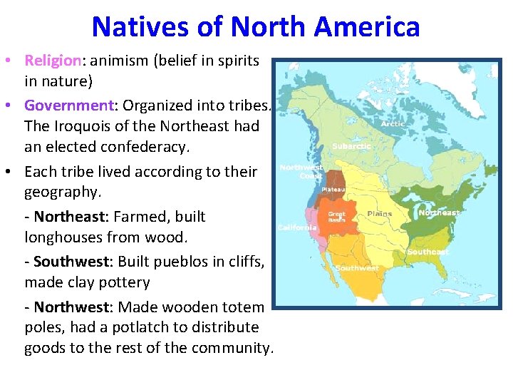Natives of North America • Religion: animism (belief in spirits in nature) • Government:
