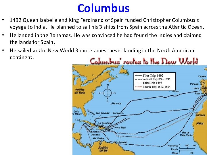 Columbus • 1492 Queen Isabella and King Ferdinand of Spain funded Christopher Columbus’s voyage