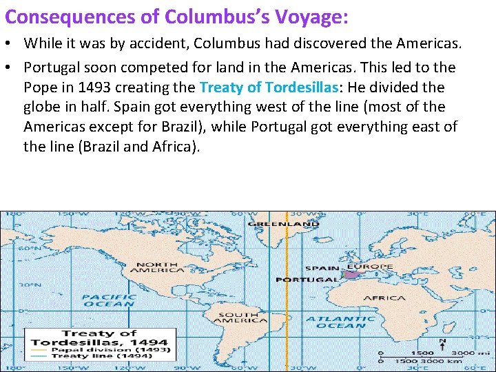 Consequences of Columbus’s Voyage: • While it was by accident, Columbus had discovered the