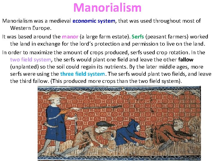 Manorialism was a medieval economic system, that was used throughout most of Western Europe.