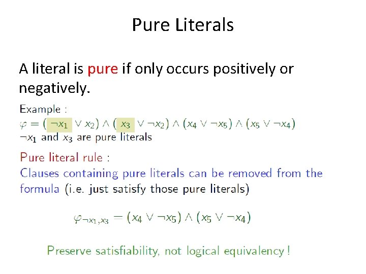 Pure Literals A literal is pure if only occurs positively or negatively. 
