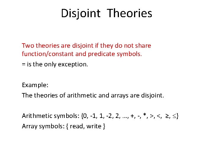 Disjoint Theories Two theories are disjoint if they do not share function/constant and predicate