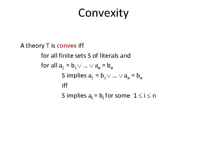 Convexity A theory T is convex iff for all finite sets S of literals