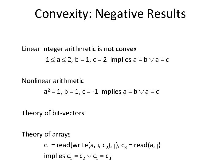 Convexity: Negative Results Linear integer arithmetic is not convex 1 a 2, b =