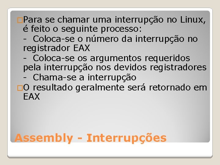 �Para se chamar uma interrupção no Linux, é feito o seguinte processo: - Coloca-se