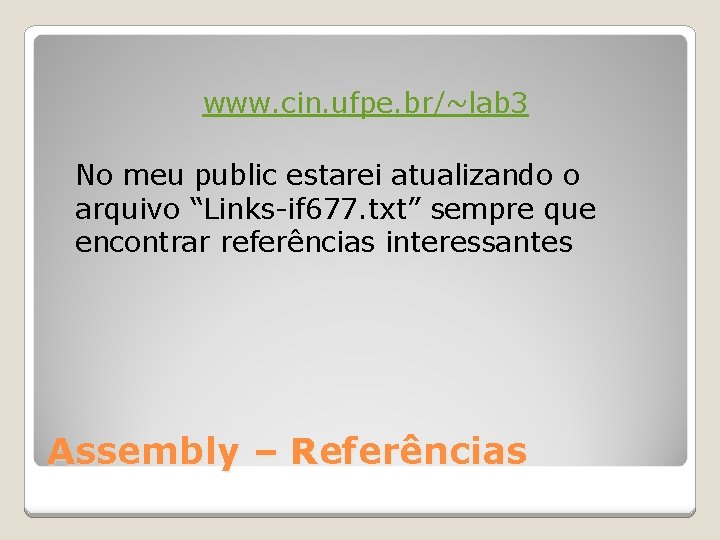 www. cin. ufpe. br/~lab 3 No meu public estarei atualizando o arquivo “Links-if 677.