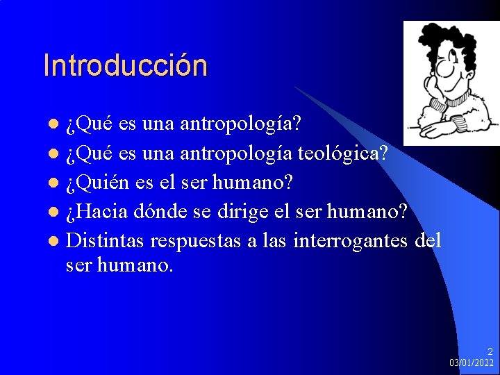 Introducción ¿Qué es una antropología? l ¿Qué es una antropología teológica? l ¿Quién es