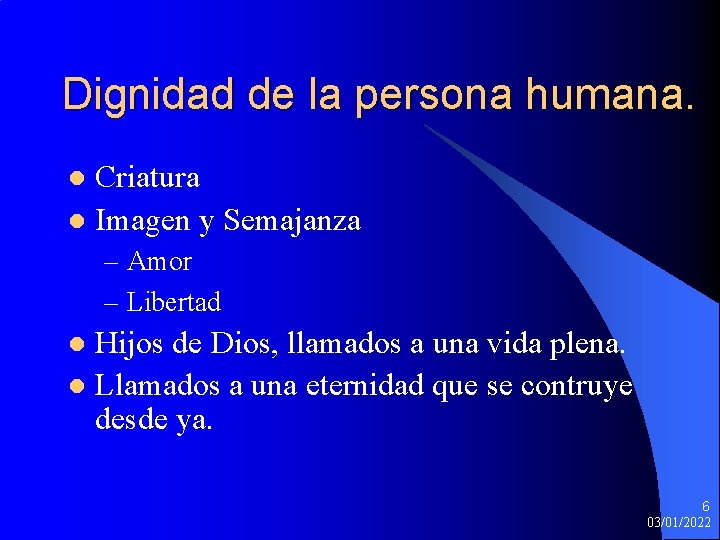 Dignidad de la persona humana. Criatura l Imagen y Semajanza l – Amor –