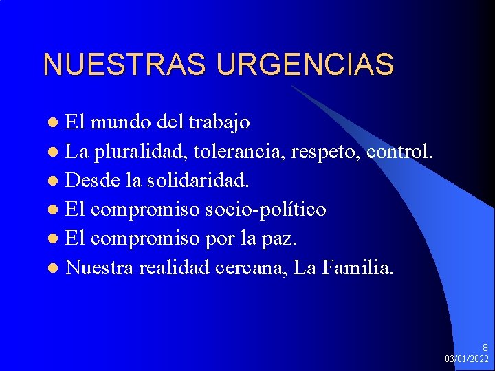 NUESTRAS URGENCIAS El mundo del trabajo l La pluralidad, tolerancia, respeto, control. l Desde