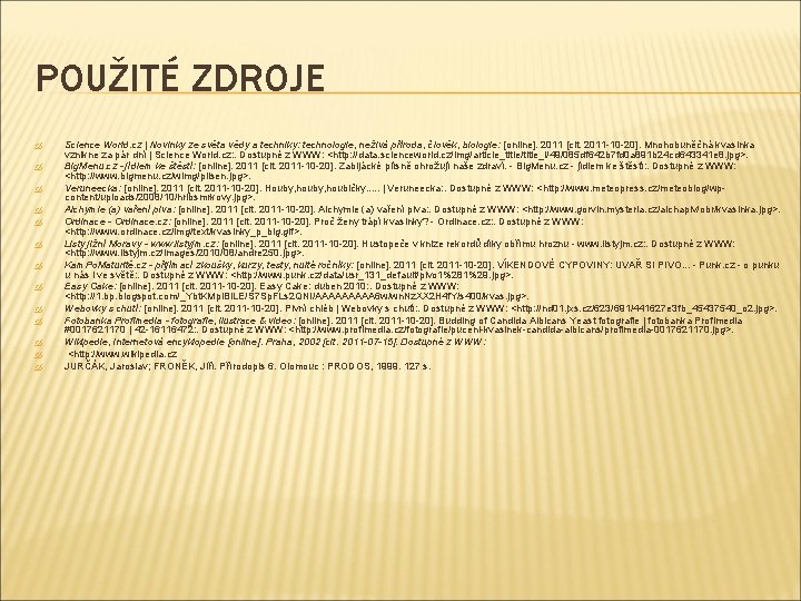 POUŽITÉ ZDROJE Science World. cz | Novinky ze světa vědy a techniky: technologie, neživá