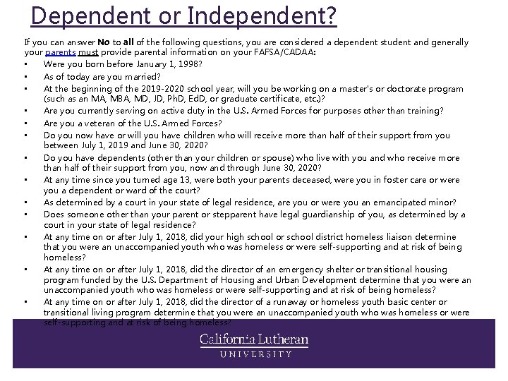 Dependent or Independent? If you can answer No to all of the following questions,