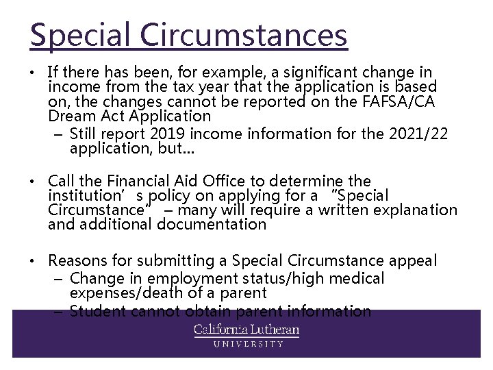 Special Circumstances • If there has been, for example, a significant change in income