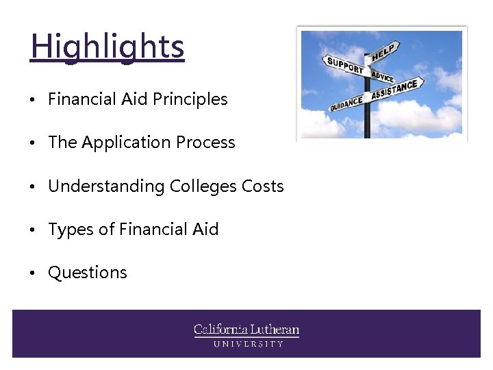 Highlights • Financial Aid Principles • The Application Process • Understanding Colleges Costs •