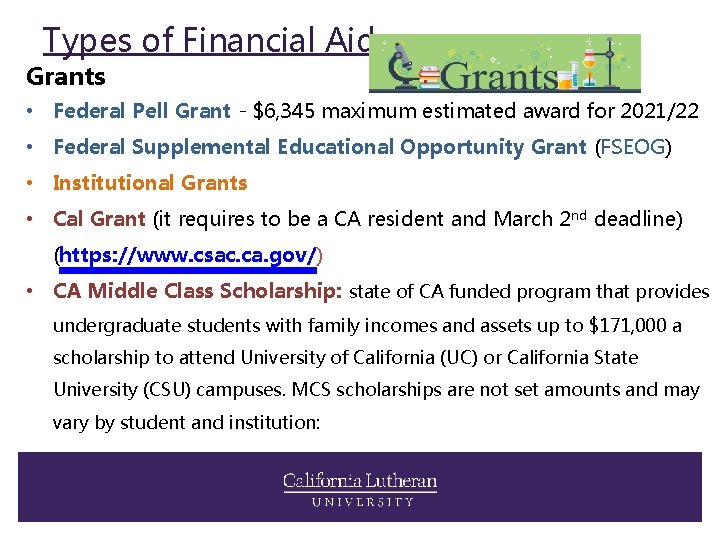 Types of Financial Aid Grants • Federal Pell Grant - $6, 345 maximum estimated