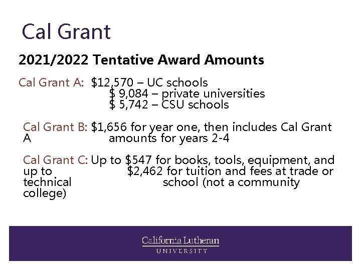 Cal Grant 2021/2022 Tentative Award Amounts Cal Grant A: $12, 570 – UC schools