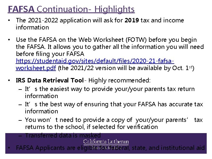 FAFSA Continuation- Highlights • The 2021 -2022 application will ask for 2019 tax and