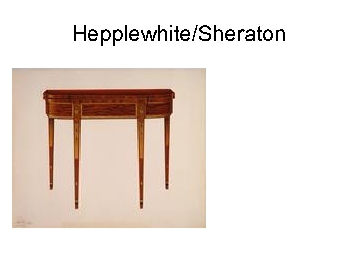 Hepplewhite/Sheraton 