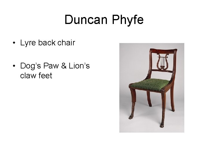Duncan Phyfe • Lyre back chair • Dog’s Paw & Lion’s claw feet 