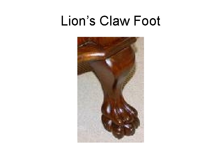 Lion’s Claw Foot 