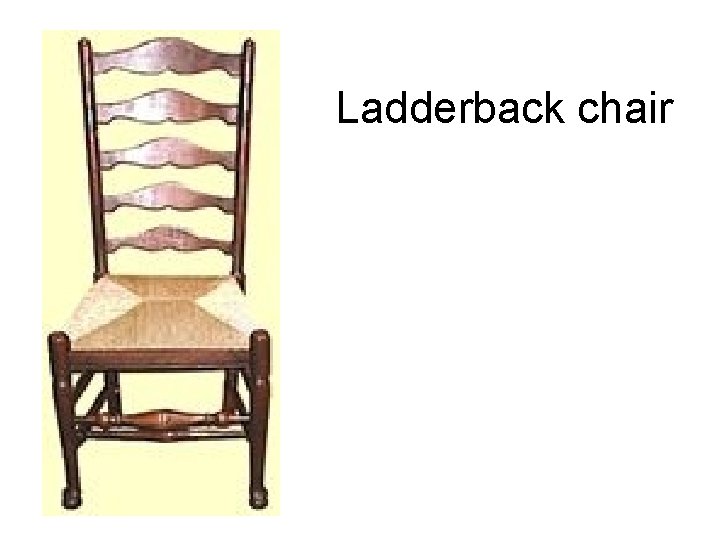 Ladderback chair 