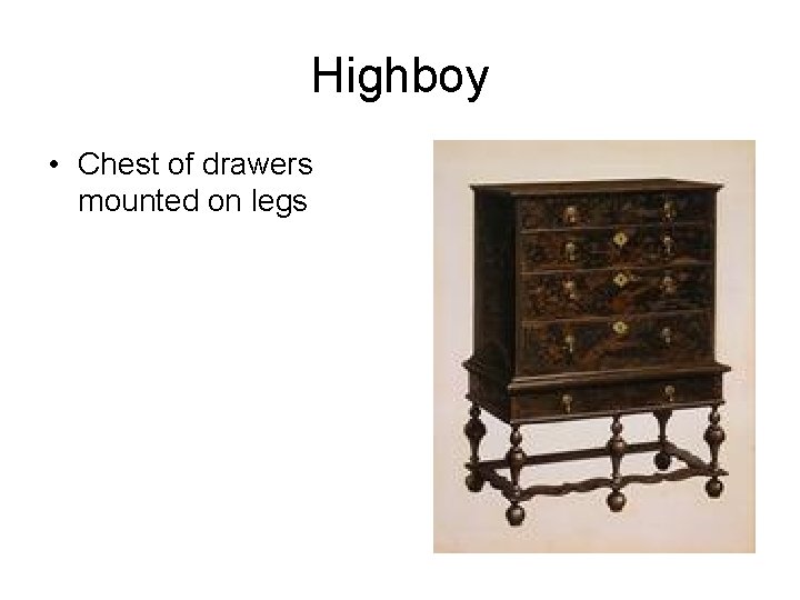 Highboy • Chest of drawers mounted on legs 