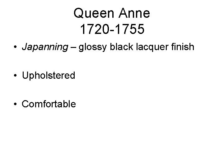 Queen Anne 1720 -1755 • Japanning – glossy black lacquer finish • Upholstered •