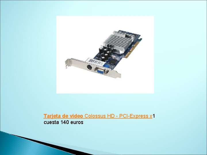 Tarjeta de video Colossus HD - PCI-Express x 1 cuesta 140 euros 