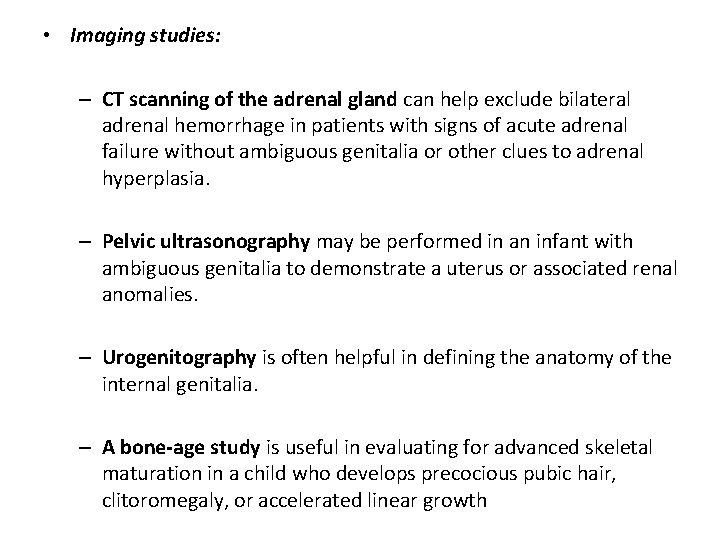  • Imaging studies: – CT scanning of the adrenal gland can help exclude