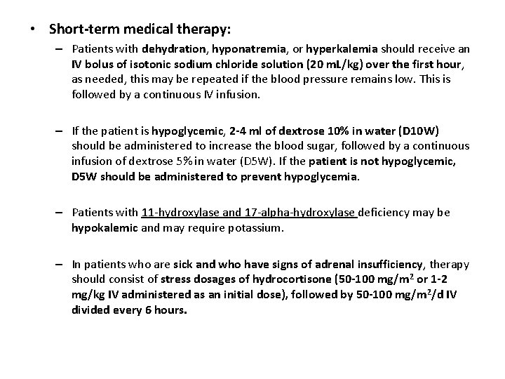  • Short-term medical therapy: – Patients with dehydration, hyponatremia, or hyperkalemia should receive