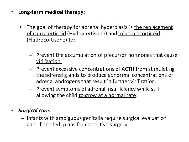  • Long-term medical therapy: • The goal of therapy for adrenal hyperplasia is