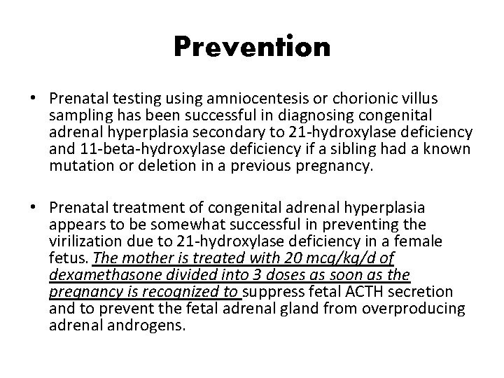 Prevention • Prenatal testing using amniocentesis or chorionic villus sampling has been successful in