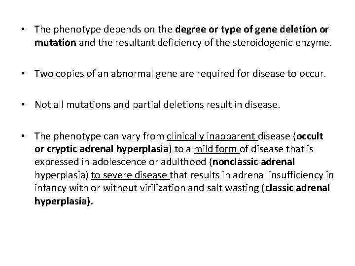  • The phenotype depends on the degree or type of gene deletion or