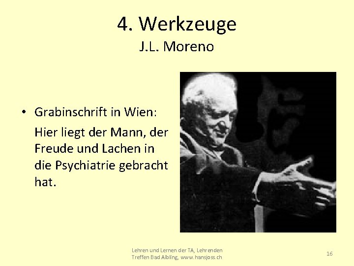 4. Werkzeuge J. L. Moreno • Grabinschrift in Wien: Hier liegt der Mann, der