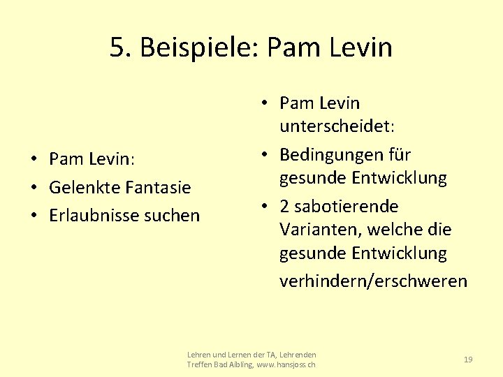 5. Beispiele: Pam Levin • Pam Levin: • Gelenkte Fantasie • Erlaubnisse suchen •