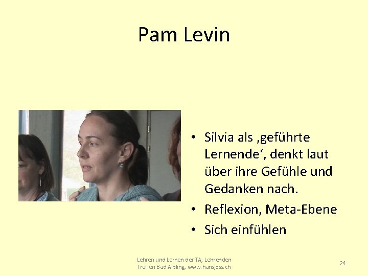 Pam Levin • Silvia als ‚geführte Lernende‘, denkt laut über ihre Gefühle und Gedanken