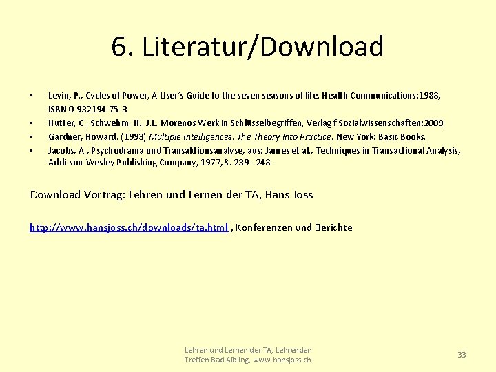 6. Literatur/Download • • Levin, P. , Cycles of Power, A User‘s Guide to