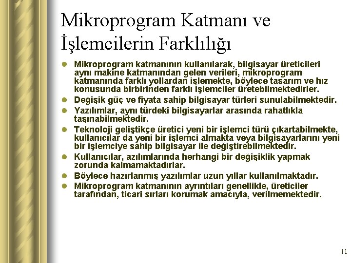 Mikroprogram Katmanı ve İşlemcilerin Farklılığı l Mikroprogram katmanının kullanılarak, bilgisayar üreticileri aynı makine katmanından