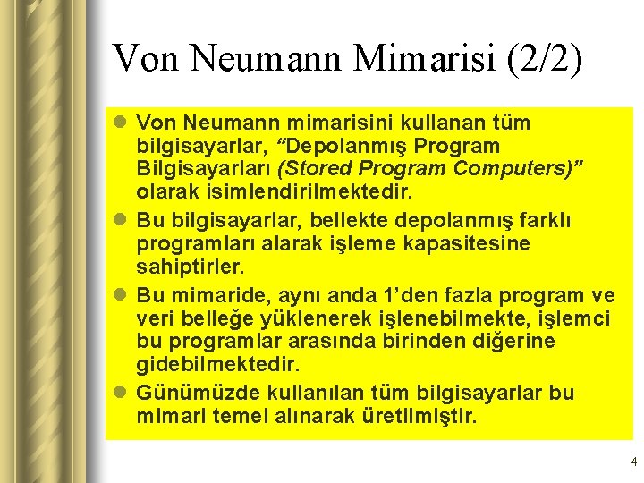 Von Neumann Mimarisi (2/2) l Von Neumann mimarisini kullanan tüm bilgisayarlar, “Depolanmış Program Bilgisayarları