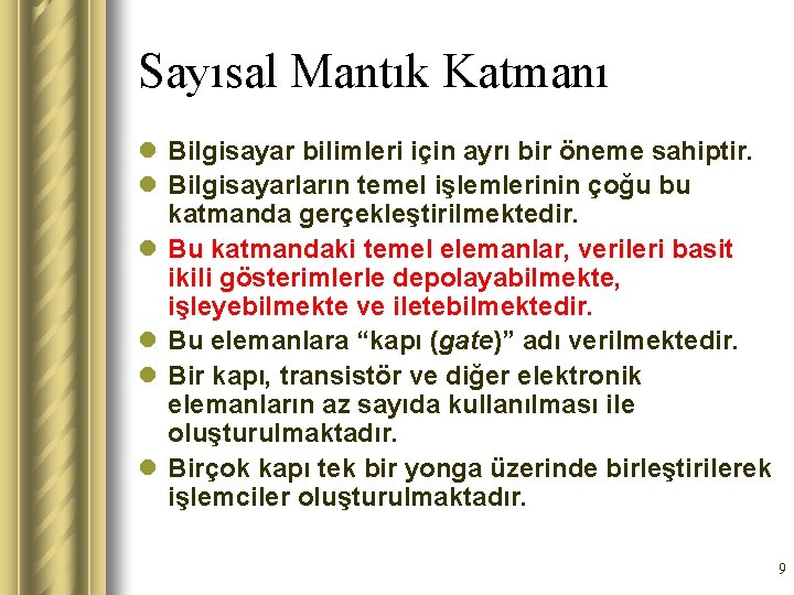 Sayısal Mantık Katmanı l Bilgisayar bilimleri için ayrı bir öneme sahiptir. l Bilgisayarların temel